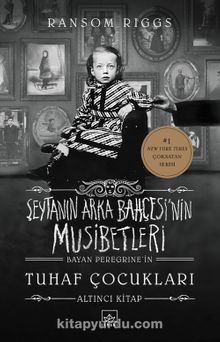 Şeytanın Arka Bahçesi’nin Musibetleri (Bayan Peregrine’in Tuhaf Çocukları 6. Kitap)