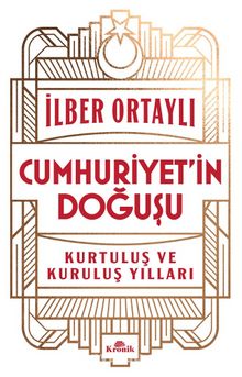 Cumhuriyet’in Doğuşu & Kurtuluş ve Kuruluş Yılları