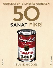 Gerçekten Bilmeniz Gereken 50 Sanat Fikri (Ciltli)