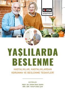 Yaşlılarda Beslenme & Hastalıklar, Hastalıklardan Korunma ve Beslenme Tedavileri