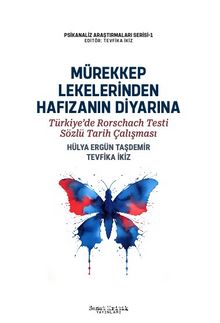 Mürekkep Lekelerinden Hafızanın Diyarına: Türkiye’de Rorschach Testi Sözlü Tarih Çalışması