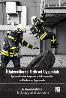 İtfaiyecilerde Fiziksel Uygunluk İşe Alım Üzerine Karşılaştırmalı Perspektifler Ve Uluslararası Uygulamalar