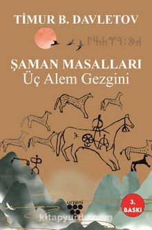 Şaman Masalları & Üç Alem Gezgini