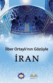 İlber Ortaylı’nın Gözüyle İran