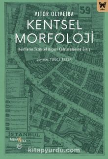 Kentsel Morfoloji: Kentlerin Fiziksel Biçimi Çalışmalarına Giriş