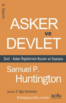 Asker ve Devlet & Sivil-Asker İlişkilerinin Kuram ve Siyasası