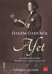 Afet & Atatürk’ün Manevi Kızı Prof. Dr. Afet İnan’ın Yaşamöyküsü