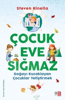 Çocuk Eve Sığmaz & Doğayı Kucaklayan Çocuklar Yetiştirmek