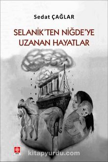 Selanik'ten Niğde'ye Uzanan Hayatlar