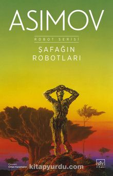 Şafağın Robotları / Robot Serisi 3. Kitap