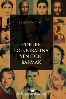 Portre Fotoğrafına ‘Yeniden’ Bakmak