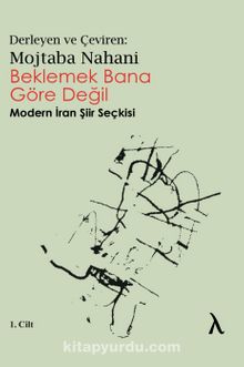 Beklemek Bana Göre Değil & Modern İran Şiir Seçkisi (1.Cilt)