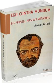 Ego Contra Mundum Bir Yüksel Arslan Metaforu