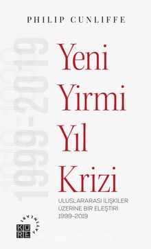 Yeni Yirmi Yıl Krizi & Uluslararası İlişkiler Üzerine Bir Eleştiri 1999-2019