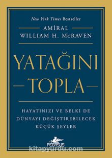 Yatağını Topla: Hayatınızı ve Belki de Dünyayı Değiştirebilecek  Küçük Şeyler