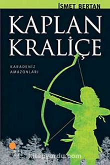 Kaplan Kraliçe / Karadeniz Amazonları