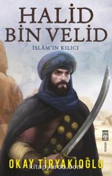 Halid Bin Velid & İslam’ın Kılıcı