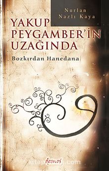 Yakup Peygamber'in Uzağında & Bozkırdan Hanedana