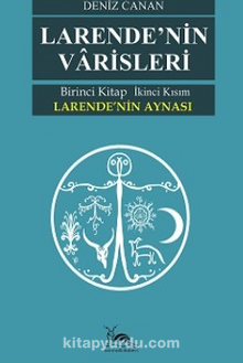 Larende’nin Varisleri & Larende’nin Aynası Kısım -2