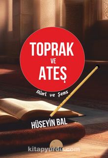 Toprak ve Ateş & Rumi ve Şems