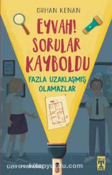 Eyvah Sorular Kayboldu & Fazla Uzaklaşmış Olamazlar