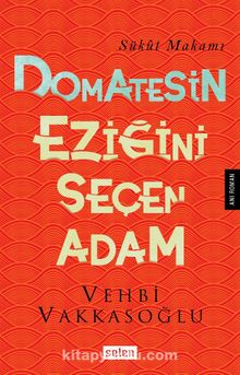 Domatesin Eziğini Seçen Adam