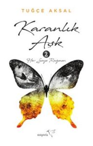 Tuğçe Aksal «Karanlık Aşk 2 / Her Şeye Rağmen» pdf indir