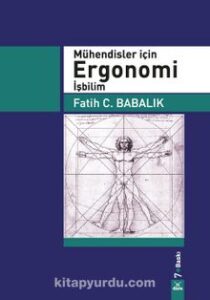 «Mühendisler İçin Ergonomi İşbilim» Fatih C. Babalık