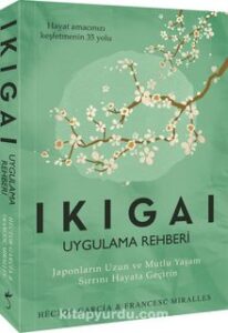 Francesc Miralles, Hector Garcia «Ikigai Uygulama Rehberi» pdf indir