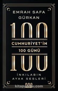 «Cumhuriyetin 100 Günü: İnkılabın Ayak Sesleri» Emrah Safa Gürkan