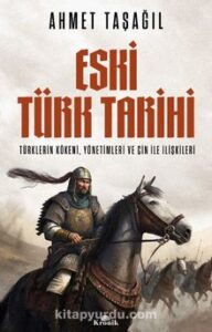 «Eski Türk Tarihi» Prof. Dr. Ahmet Taşağıl