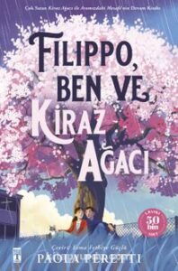 «Filippo, Ben ve Kiraz Ağacı» Paola Peretti