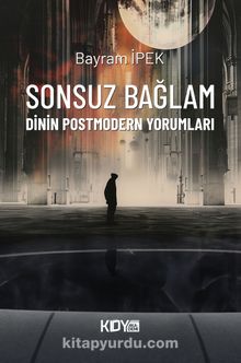 Sonsuz Bağlam: Dinin Postmodern Yorumları