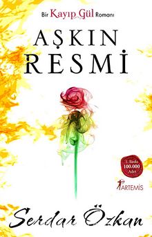 Aşkın Resmi & Bir Kayıp Gül Romanı