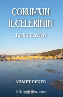 Çorum’un İlçelerinin Tarihi Eserleri