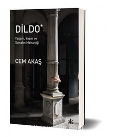 Dildo / Yaşam, Yazın ve Sanatın Mekaniği