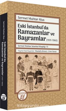 Eski İstanbul’da Ramazanlar ve Bayramlar (1931-1960)