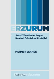 Arazi Yönetimine Dayalı Kentsel Dönüşüm Stratejisi: Erzurum