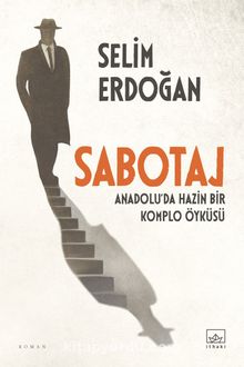 Sabotaj: Anadolu’da Hazin Bir Komplo Öyküsü