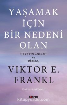 Yaşamak İçin Bir Nedeni Olan & Hayatın Anlamı ve Direnç