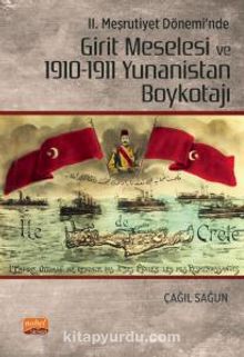 II. Meşrutiyet Dönemi’nde Girit Meselesi ve 1910-1911 Yunanistan Boykotajı