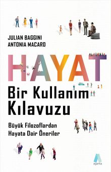 Hayat Bir Kullanım Kılavuzu & Büyük Filozoflardan Hayata Dair Öneriler