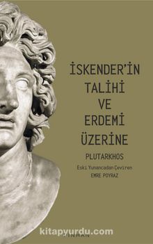 İskender’in Talihi ve Erdemi Üzerine