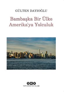 Bambaşka Bir Ülke Amerika'ya Yolculuk