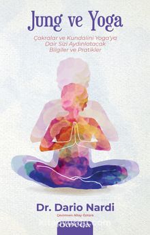 Jung ve Yoga & Çakralar ve Kundalini Yoga’ya Dair Sizi Aydınlatacak Bilgiler ve Pratikler