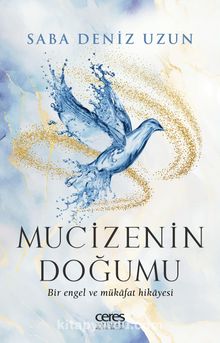 Mucizenin Doğumu & Bir Engel ve Mükafat Hikayesi