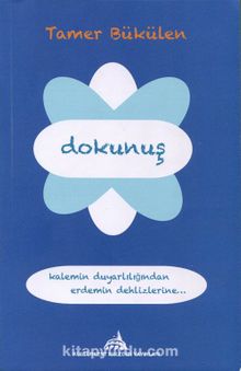 Dokunuş & Kalemin Duyarlılığından, Erdemin Dehlizlerine