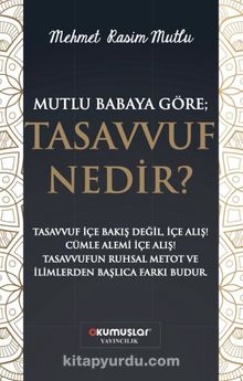 Mutlu Baba’ya Göre Tasavvuf Nedir?