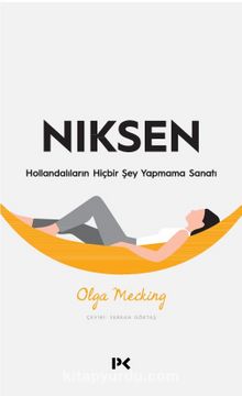 Niksen & Hollandalıların Hiçbir Şey Yapmama Sanatı