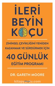 İleri Beyin Koçu & Zihinsel Çevikliğini Yeniden Kazanmak ve Sürdürmek İçin 40 Günlük Eğitim Programı